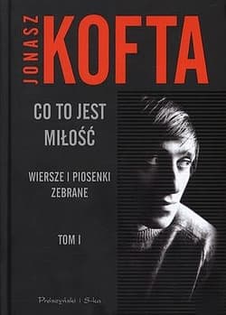 Co to jest miłość. Wiersze i piosenki zebrane. - ebook - Jonasz Kofta