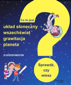 Co to jest? Układ Słoneczny, wszechświat, grawitacja, planeta Sprawdź, czy wiesz - Nessmanna Philippe