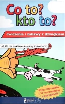 Co to? Kto to? Ćwiczenia i zabawy z dźwiękiem - Praca zbiorowa