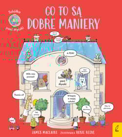Co to są dobre maniery. Szkółka pani Myszki - Maclaine James, Patrycja Zarawska