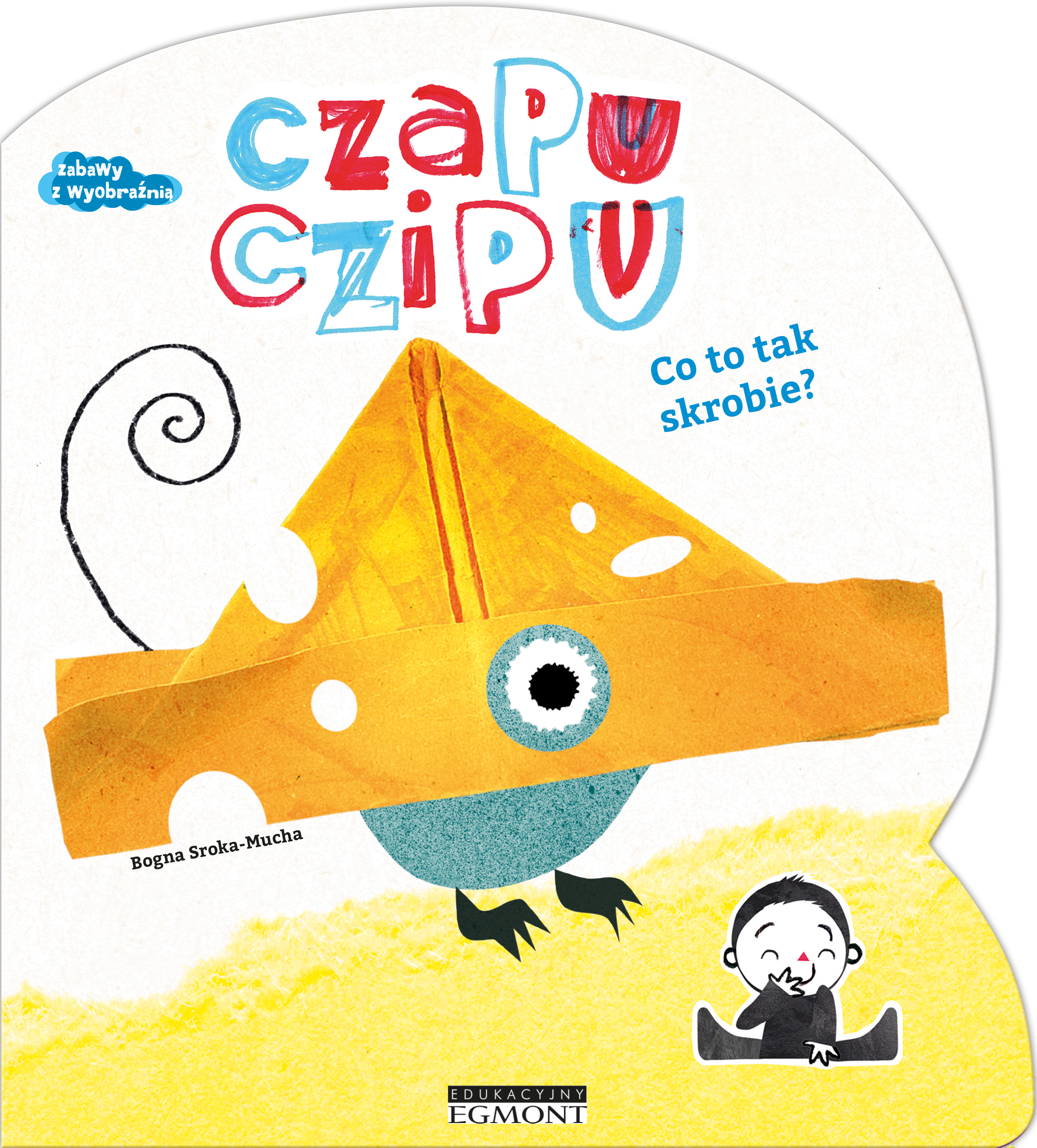 CO TO TAK SKROBIE  CZAPU - Bogna Sroka-Mucha