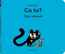 Co to? Tutu i dźwięki. Tutu - Piotr Karski