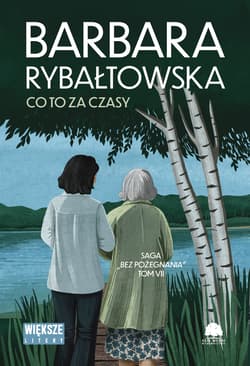 Co to za czasy. Saga bez pożegnania. Tom 7. Duże Litery - Barbara Rybałtowska