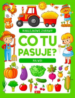 Co tu pasuje? Naklejkowe zabawy. Na wsi - Praca zbiorowa