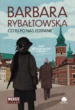 Co tu po nas zostanie. Saga bez pożegnania. Tom 8. Duże Litery - Barbara Rybałtowska
