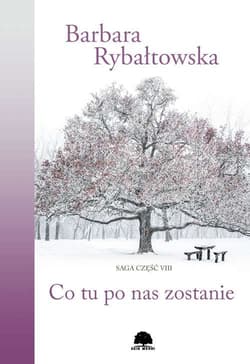 Co tu po nas zostanie Saga Część VIII - Barbara Rybałtowska