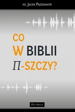 Co w Biblii π-szczy? - Jacek  Pędziwiatr