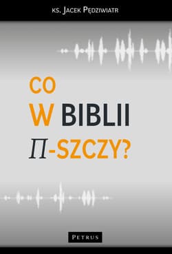 Co w Biblii π-szczy? - Jacek  Pędziwiatr