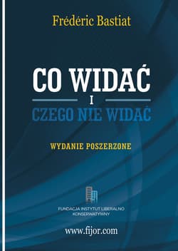 Co widać i czego nie widać - Frederic  Bastiat