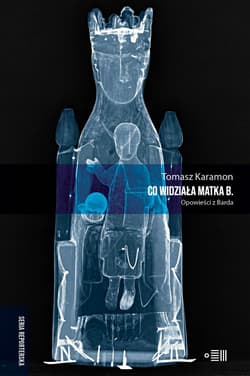 CO WIDZIAŁA MATKA B. Opowieści z Barda - Tomasz Karamon