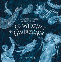 Galeria - zdjęcie nr. 1 - Co widzimy w gwiazdach? Ilustrowany przewodnik po nocnym niebie