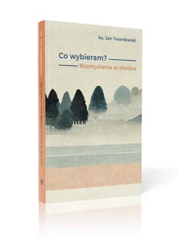 Co wybieram? Rozmyślania w drodze - Jan Twardowski, Aleksandra Iwanowska