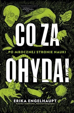 Co za ohyda! Po mrocznej stronie nauki - Erika Engelhaupt