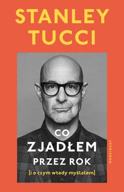 Co zjadłem przez rok. (i o czym wtedy myślałem) - Stanley Tucci