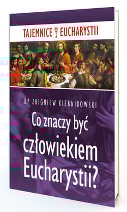 Co znaczy być człowiekiem Eucharystii