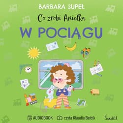 Co zrobi Anielka. Co zrobi Anielka w pociągu - audiobook - Barbara Supeł