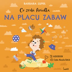 Co zrobi Anielka na placu zabaw - audiobook - Barbara Supeł
