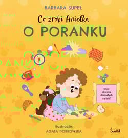 Co zrobi Anielka o poranku - Barbara Supeł
