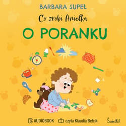 Co zrobi Anielka o poranku - audiobook - Barbara Supeł