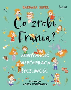 Co zrobi Frania? Asertywność. Współpraca. Życzliwość - Barbara Supeł