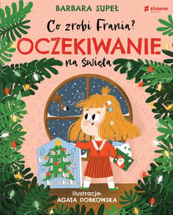 Co zrobi Frania? Oczekiwanie na święta - Barbara Supeł