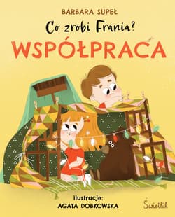 Co zrobi Frania? Tom 1 Współpraca - Barbara Supeł