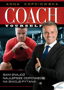 Coach Yourself. Sam znajdź najlepsze odpowiedzi na swoje pytania - ebook - Anna Kopciowska