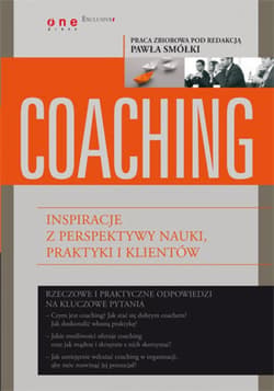 Coaching. Inspiracje z perspektywy nauki, praktyki i klientów - ebook - Paweł Smółka