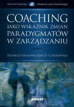 Coaching jako wskaźnik zmian paradygmatów w zarządzaniu - Praca zbiorowa