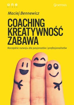 COACHING, KREATYWNOŚĆ, ZABAWA. Narzędzia rozwoju dla pasjonatów i profesjonalistów - audiobook - Maciej Bennewicz