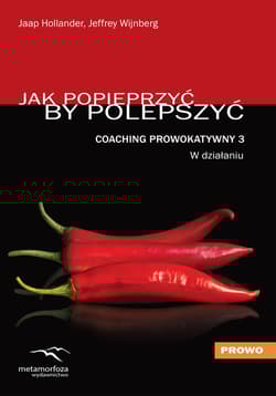 Coaching Prowokatywny 3 W działaniu Jak popieprzyć, by polepszyć