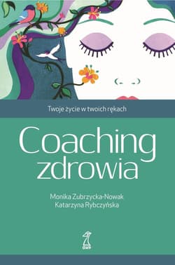 Coaching zdrowia. Twoje życie w twoich rękach - ebook