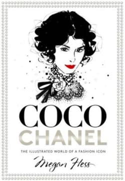 Coco Chanel. The Illustrated World of a Fashion Icon - Megan Hess