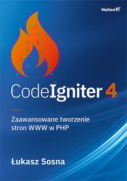CodeIgniter 4. Zaawansowane tworzenie stron WWW w PHP - Łukasz Sosna