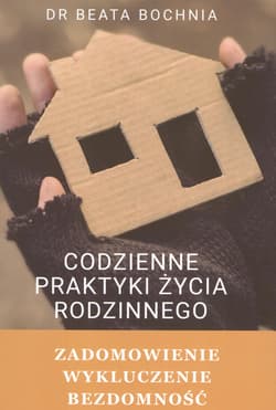 Codzienne praktyki życia rodzinnego Zadomowienie, wykluczenie, bezdomność