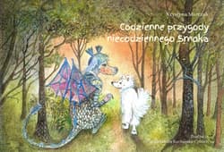 Codzienne przygody niecodziennego Smoka - Krystyna Marczak