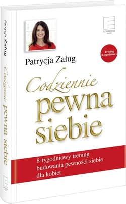 Codziennie pewna siebie 8-tygodniowy trening budowania pewności siebie dla kobiet