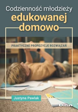 Codzienność młodzieży edukowanej domowo - Pawlak Justyna
