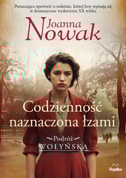 Codzienność naznaczona łzami Podróż wołyńska Tom 4 - Joanna Nowak