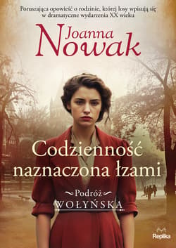 Codzienność naznaczona łzami. Podróż wołyńska tom 4 - ebook - Joanna Nowak