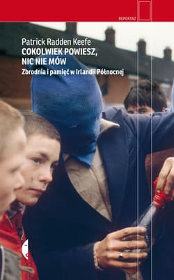 Cokolwiek powiesz, nic nie mów - ebook - Keefe Patrick Radden
