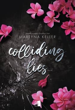 Colliding Lies. Lies. Tom 1 - Martyna Keller