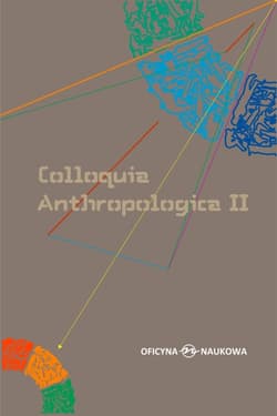 Colloquia Anthropologica II/ Kolokwia antropologiczne II. Problemy współczesnej antropologii społecznej - Praca zbiorowa