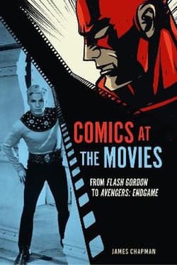 Comics at the Movies. From Flash Gordon to Avengers. Endgame