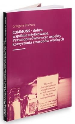 COMMONS - dobra wspólnie użytkowane. Prawnoporównawcze aspekty korzystania z zasobow wodnych - Leon Chwistek
