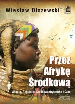 Commonwealth Saga. Przez Afrykę Środkową. Angola, Republika Środkowoafrykańska i Czad