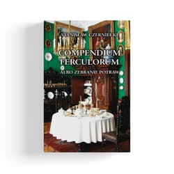 Compendium Ferculorum albo zebranie potraw (dodruk 2025) - Stanisław Czerniecki