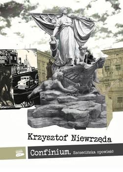 Confinium Szczecińska opowieść - Krzysztof Niewrzęda