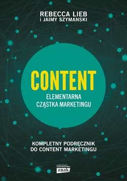 CONTENT. Elementarna cząstka marketingu - Rebecca Lieb, Jaimy Szymanski