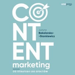 Content marketing. Od strategii do efektów - audiobook - Justyna Bakalarska-Stankiewicz